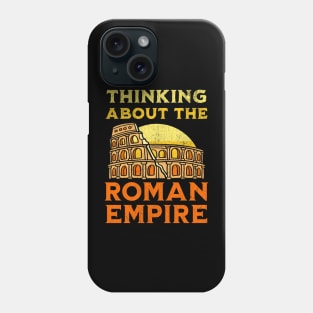 Thinking About The Roman Empire Phone Case