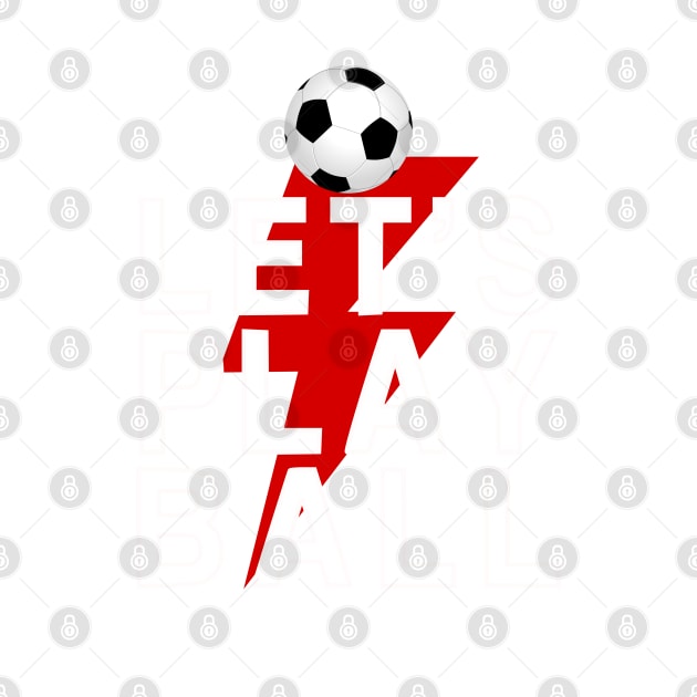 Let's Play Ball Born To Win - soccer Lover Design by MeAsma