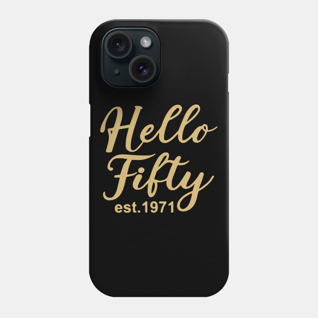 Hello Fifty EST 1971 50th Birthday Gift 50 Years Old Fiftieth Birthday Phone Case by ZimBom Designer