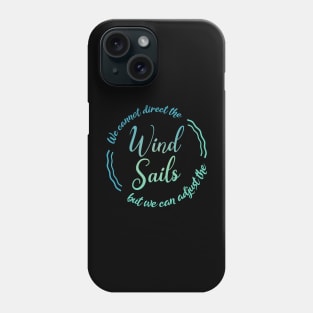 We cannot direct the wind, but we can adjust the sails Phone Case