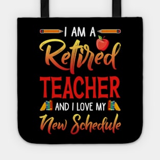 I_m A Retired Teacher And I Love My New Schedule T-shirt Tote