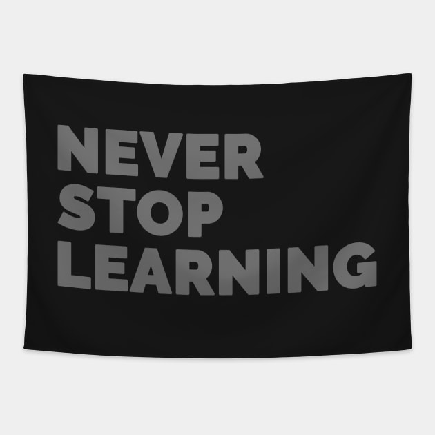 Never Stop Learning! Tapestry by Medical School Headquarters
