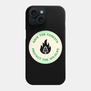 Save The Forests - Protect The Wildlife Phone Case