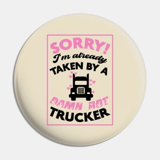 Sorry! I'm Already Taken By A Damn Hot Trucker (Pink & Black) Pin