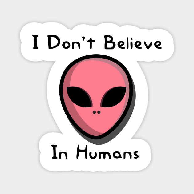 I Don't Believe In Humans Magnet by rjstyle7