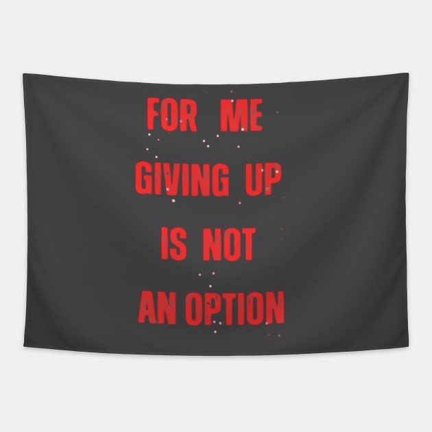 for me giving up is not an option Tapestry by ExplicitDesigns