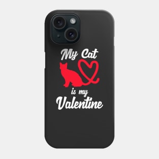 My Cat Is My Valentine | Funny Cat Lovers Shirts & Gifts for Valentine's Day Phone Case