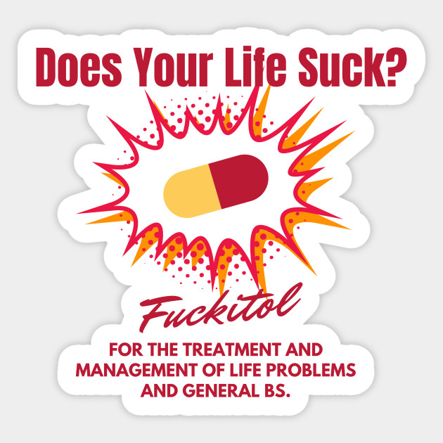 Life Suck Pill Pills Fukitol Funny Meme Humor Joke Joke Sticker
