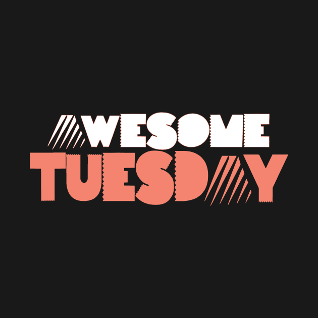 Tuesday by worshiptee