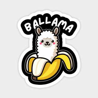 Ballama: Funny Llama Banana Graphic with a Llama Pun Saying Magnet