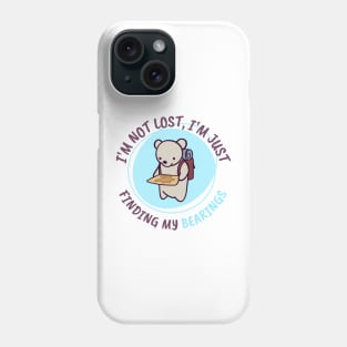 I'm not lost I'm just finding my Bearings Phone Case