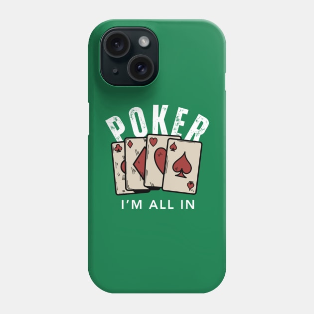 POKER I'M ALL IN Phone Case by Syntax Wear