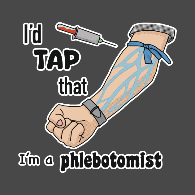 I’d tap that, I’m a phlebotomist! by Sunsettreestudio
