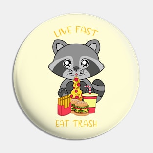 Live fast eat trash, cute raccoon eating fast food. Pin