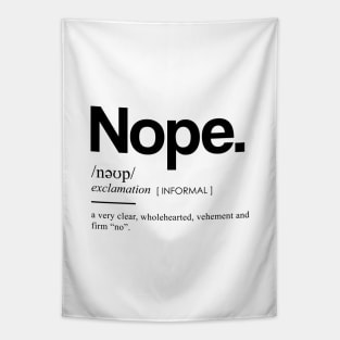 Nope Definition I - Minimal, Modern, Funny, Humorous Typographic Quote T-Shirt Tapestry
