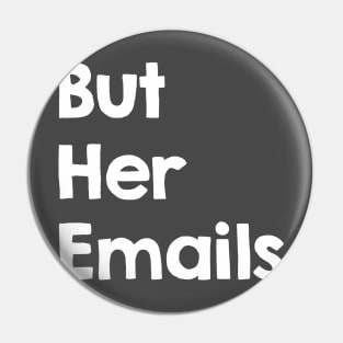 But Her Emails Pin