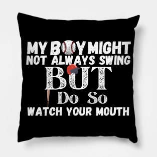 My boy might not always swing but i do so watch your mouth Pillow