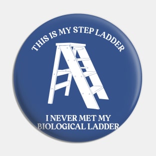 This is My Step Ladder Pin