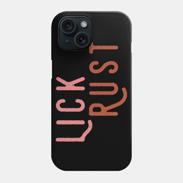 Lick Rust Phone Case by Movie Vigilante