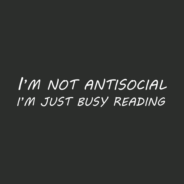 I'm not antisocial, I'm just busy reading by alexagagov@gmail.com