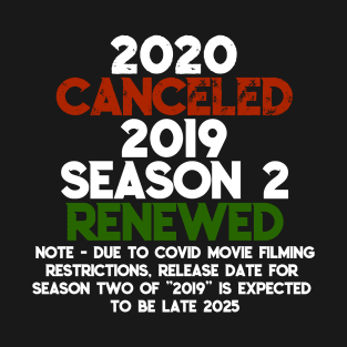 2020 Cancelled, 2019 Season 2 Renewed - Funny Covid Quote T-Shirt