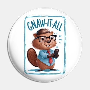 Gnaw it all- Nerd Beaver Funny Pin