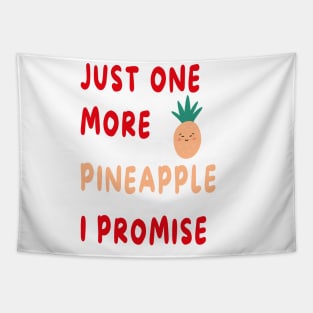 Just One More Pineapple I Promise Tapestry