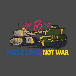 Make Love Not War Tanks Ukrainian I Stand' With Ukraine T-Shirt