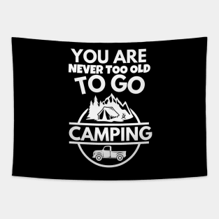 You are never too old to go camping Tapestry