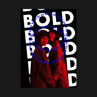 Be Bold T-Shirt