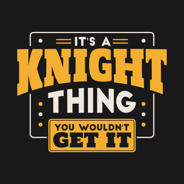 It's a Knight Thing, You Wouldn't Get It // School Spirit by SLAG_Creative