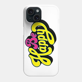 Be happy Phone Case