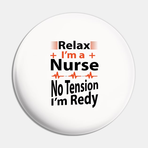 Relax I'am a Nurse No Tension I'am Ready Pin by CREATIVITY88