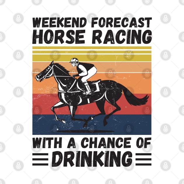 Weekend Forecast Horse Racing With A chance Of Drinking by JustBeSatisfied