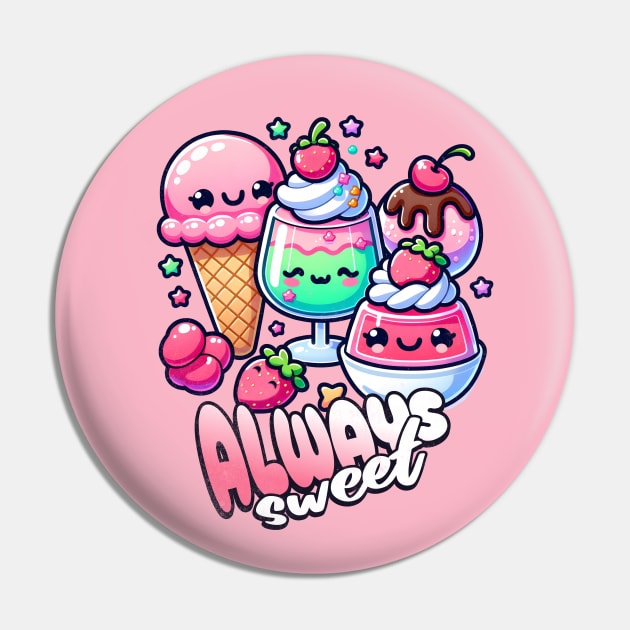 Cute Dessert Lover Always Sweet Pin by alcoshirts