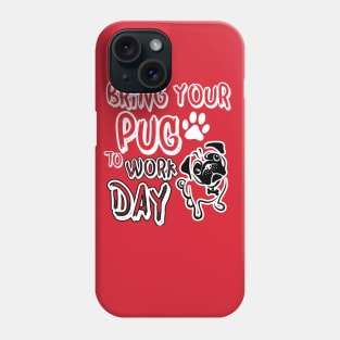 Bring your pug to work day Phone Case