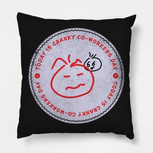 Today is Cranky Co-Workers Day Badge Pillow