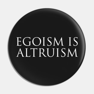 Egoism is Altruism Pin