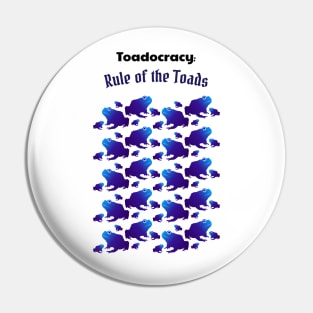 Toadocracy: Rule of the Toads - Funny Toad Design Pin