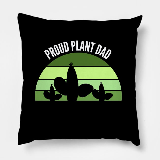 Proud Plant Dad- Plant Parent Pillow by Bliss Shirts