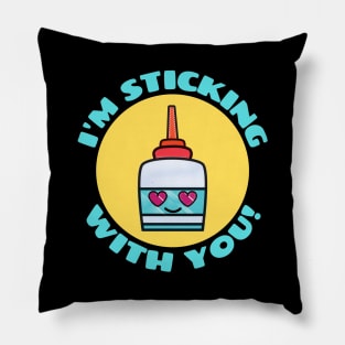 I'm Sticking With You | Glue Pun Pillow