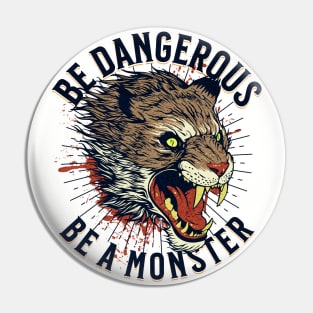 Be Dangerous Be a Monster Pin