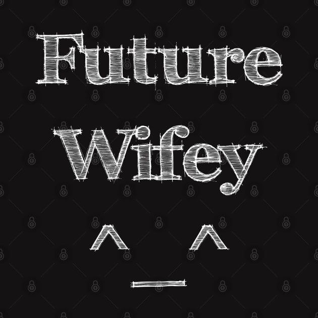 Future Wifey ^_^ by manalodesign