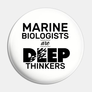 Marine Biologists Are Deep Thinkers Pin