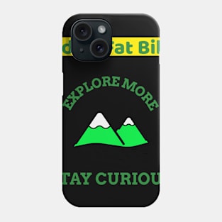 Ride a Fat Bike Explore More Mountain Biking Phone Case