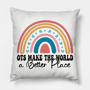 OTs Make The World a Better Place -  Occupational Therapist Life -rainbow  Occupational Therapist -Occupational Therapy Assistant Gifts Pillow