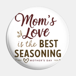 Mom Love Is Best Seasoning Mother's day Pin