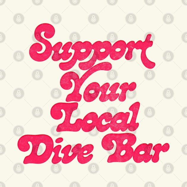 Support Your Local Dive Bar by DankFutura