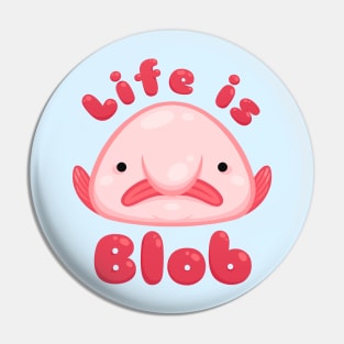 Life is Blob Pin