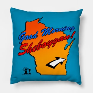 Good Morning Sheboygan! Pillow